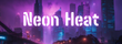 Neon Heat